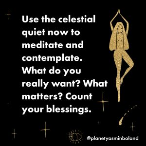 Use the celestial quiet now to meditate and contemplate